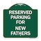 Signmission Parking Reserved for New Fathers, Green & White Aluminum Sign, 18" x 18", GW-1818-23381 A-DES-GW-1818-23381 - alternate 1